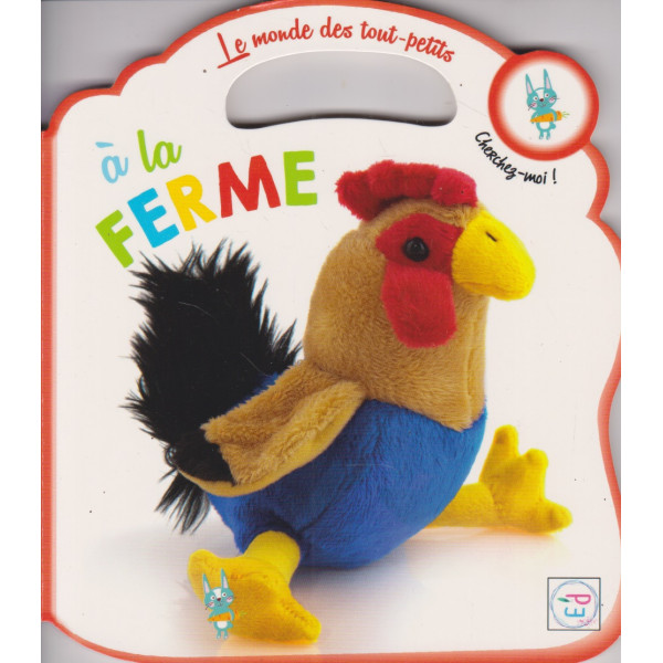 A la ferme -Le monde des tout-petits