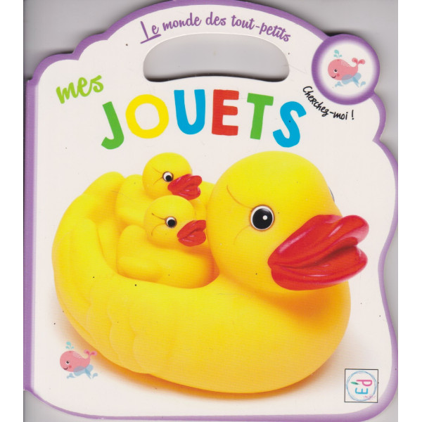 Le Monde des tout Petits -Mes Jouets
