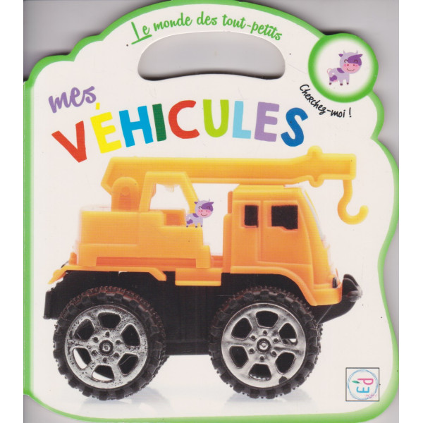 Le Monde des tout Petits - Mes Véhicules