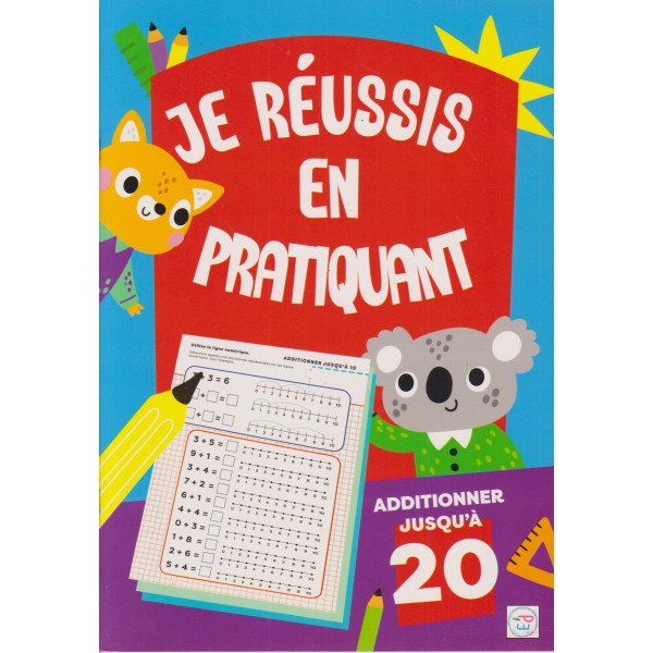 Je Réussis en Pratiquant - Additionner Jusqu’à 20