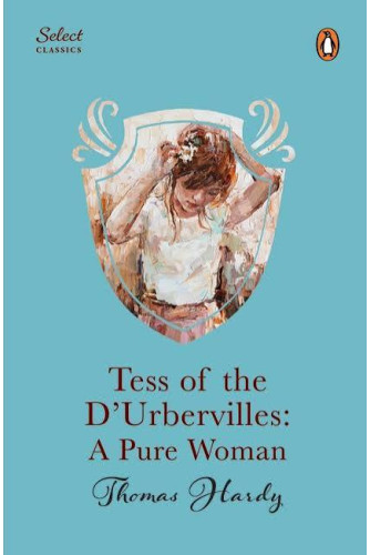 Tess Of The D'urbervilles : A Pure Woman Tess Of The D'urbervilles : A Pure Woman