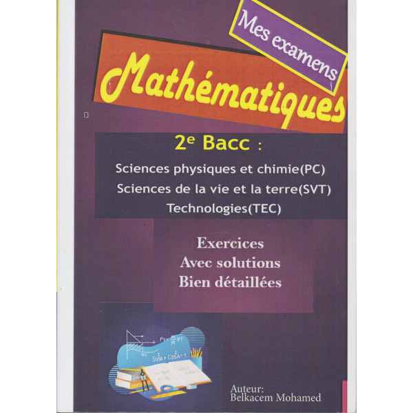 Mathématiques 2Bac Sciences PC SVT Tech -Mes examens