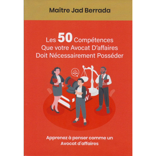 Les 50 compétences que votre avocat d'affaire doit nécessairement posséder