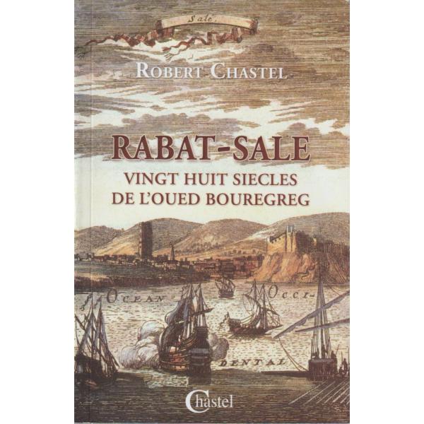Rabat Sale Vingt huit siecles de l'oued bouregreg