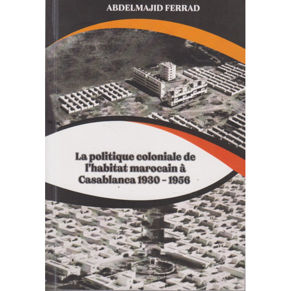 La politique coloniale de l'habitat Marocaine