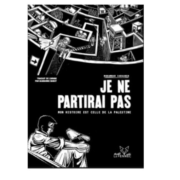 Je ne partirai pas -mon histoire est celle de la palestine