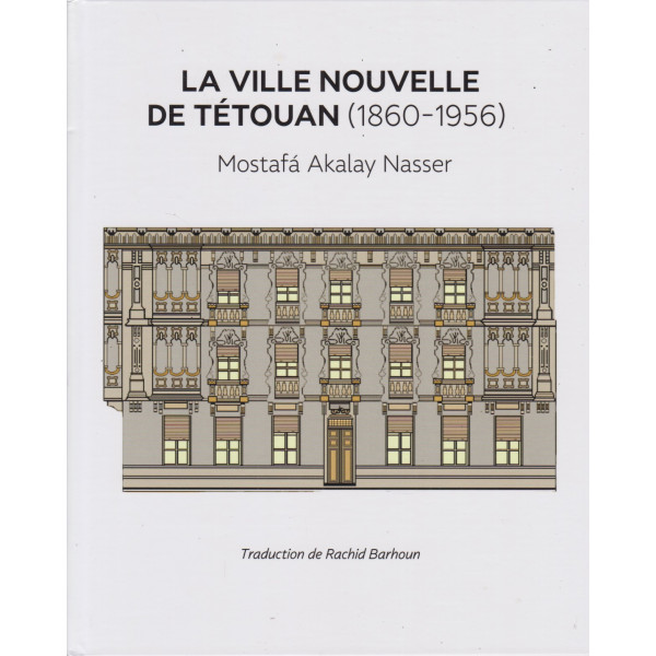La ville nouvelle de Tétouan 1860-1956