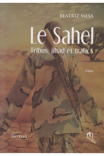 Le Sahel Tribus, Jihad et Trafics Le Sahel Tribus, Jihad et Trafics