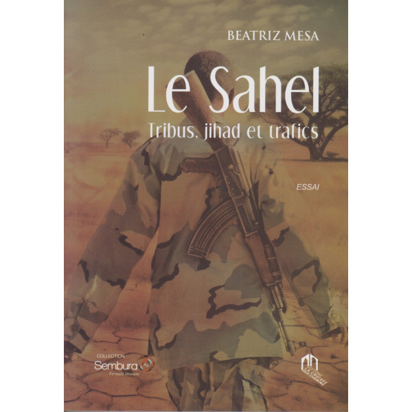 Le Sahel Tribus, Jihad et Trafics