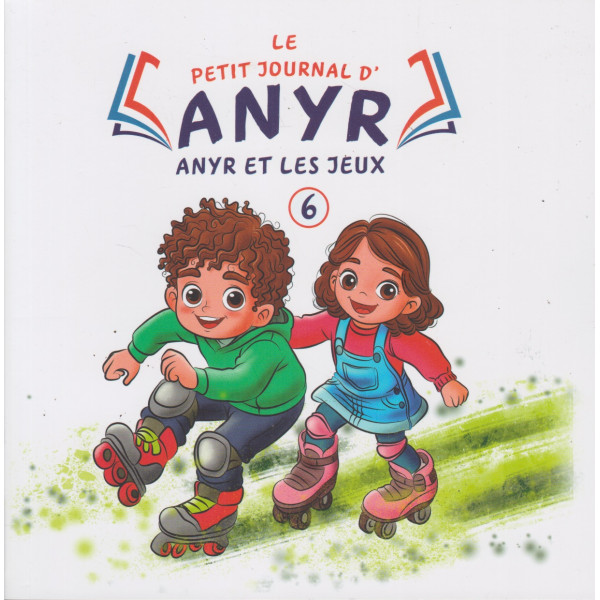 Le petit journal d'Anyr -Anyr et les jeux n° 6