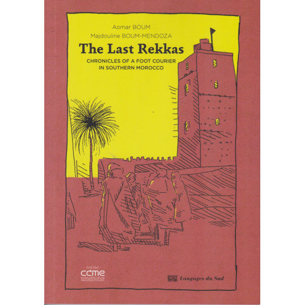 The last Rekkas -chronicles of a foot courier in southern morocco