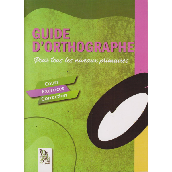 Guide d'orthographe pour tous les niveaux primaires