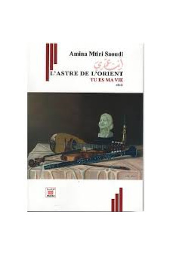 L'astre de l'orient tu es ma vie L'astre de l'orient tu es ma vie