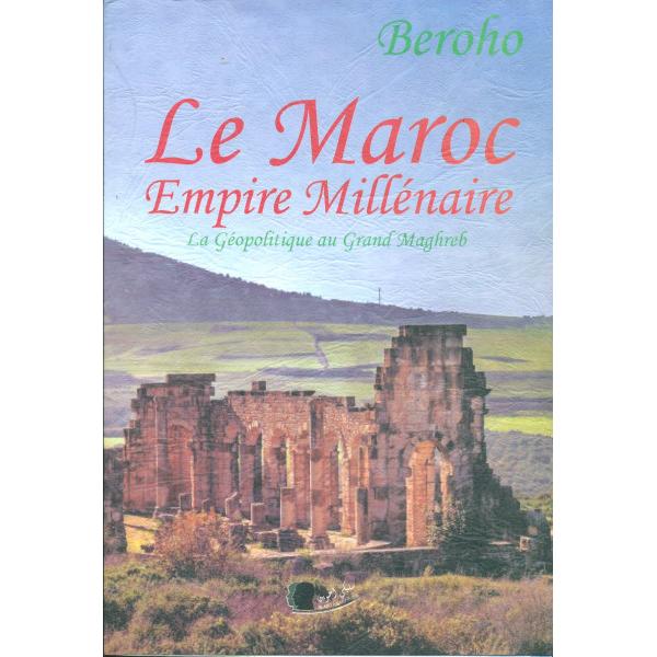 Le Maroc Empire Millenaire -la géopolitique au grand maghreb