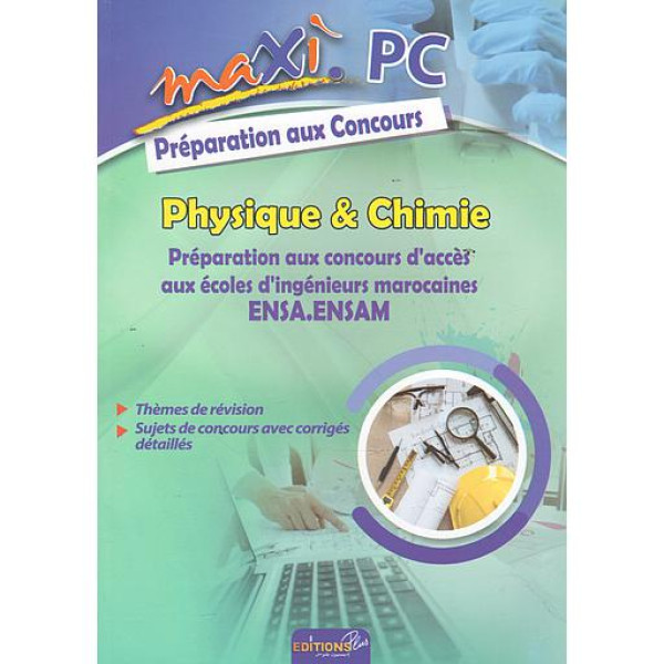 Maxi Physique Chimie -Préparation aux concours ENSA / ENSAM