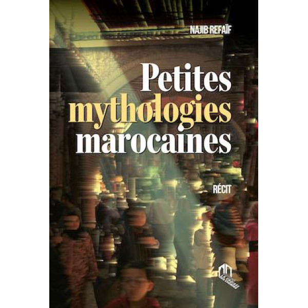 Petites mythologies marocaines