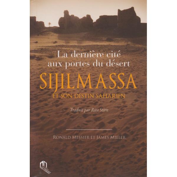 La dernière cité aux portes du désert Sijilmassa et son destin saharien