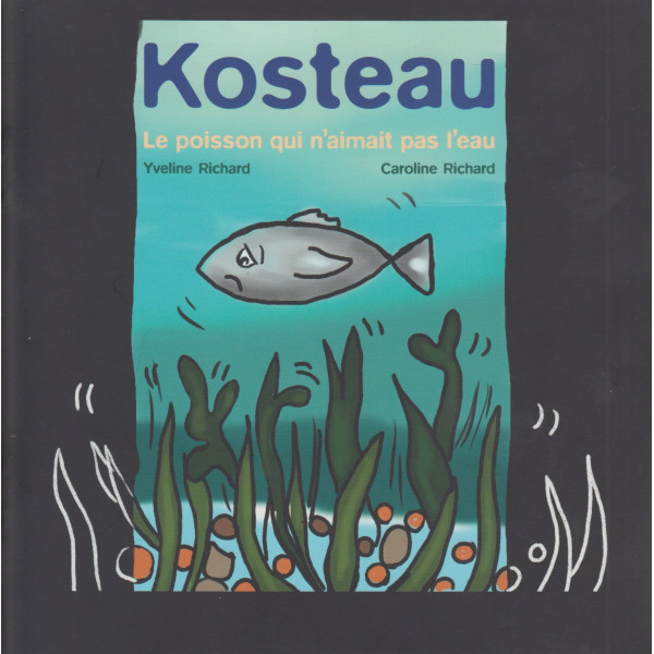Kosteau le poisson qui n'aimait pas l'eau
