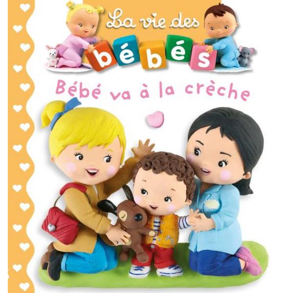 La vie des bébé -Bébé va a la creche 