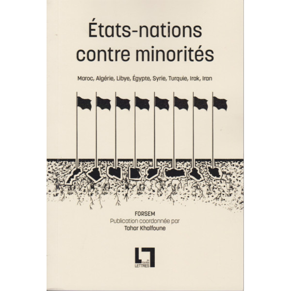 Etats-nations contre minorités -Maroc,Algérie,Libye,Syrie,Turquie,Irak,Iran