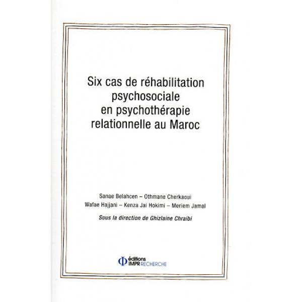 Six cas de réhabilitation psychosociale en  psychothérapie relationnelle au maroc
