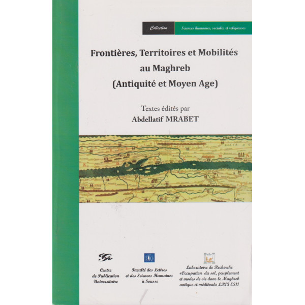 Frontieres territoires et mobilités au Maghreb -antiquité et moyen age