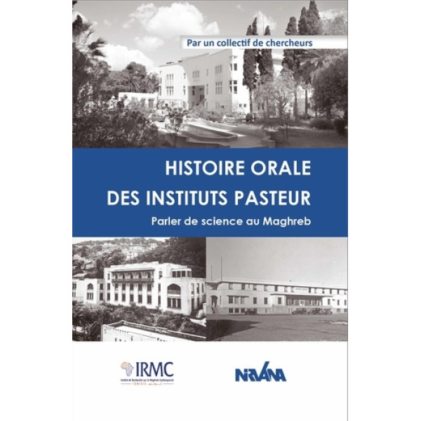 Histoire orale des instituts Pasteur -parler de science au maghren