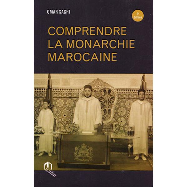 Comprendre la monarchie marocaine 2ed