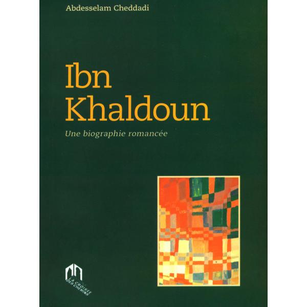 Ibn khaldoun une biographie romancée