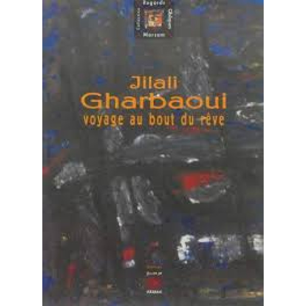 Jilali gharbaoui voyage au bout du rêve