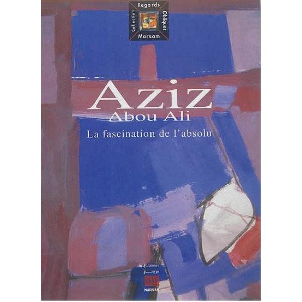 Aziz abou ali la fascination de l'absolu
