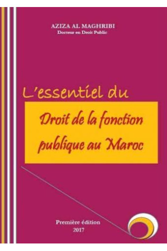 L’essentiel du Droit de la fonction publique au Maroc L’essentiel du Droit de la fonction publique au Maroc