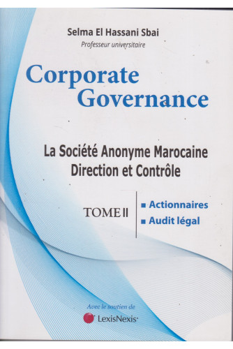 Corporate Governance:La Société Anonyme Marocaine TOME II Corporate Governance:La Société Anonyme Marocaine TOME II