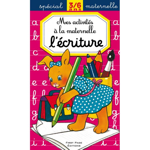 Mes activites a la maternelle 3-6ans -L'ecriture 