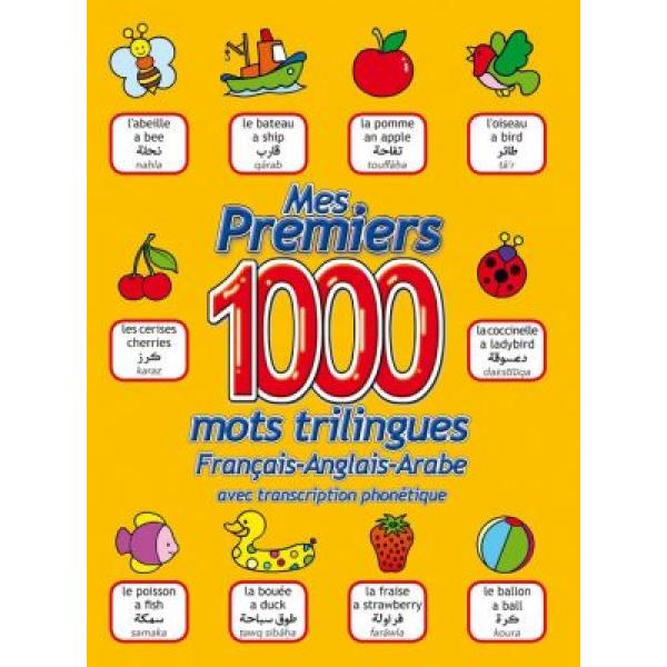 Mes premiers 1000 mots trilingues Fr/Ang/Ar