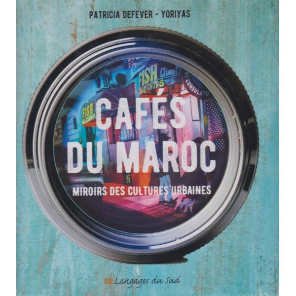 Cafes du Maroc - Miroirs des cultures