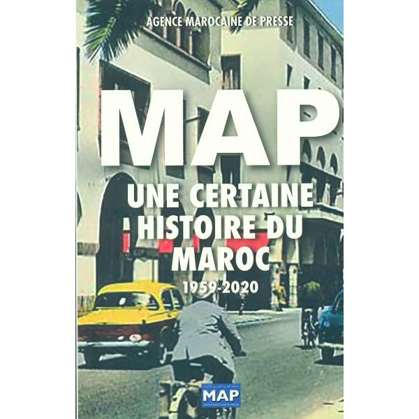 MAP Une certaine histoire du Maroc 1959-2020