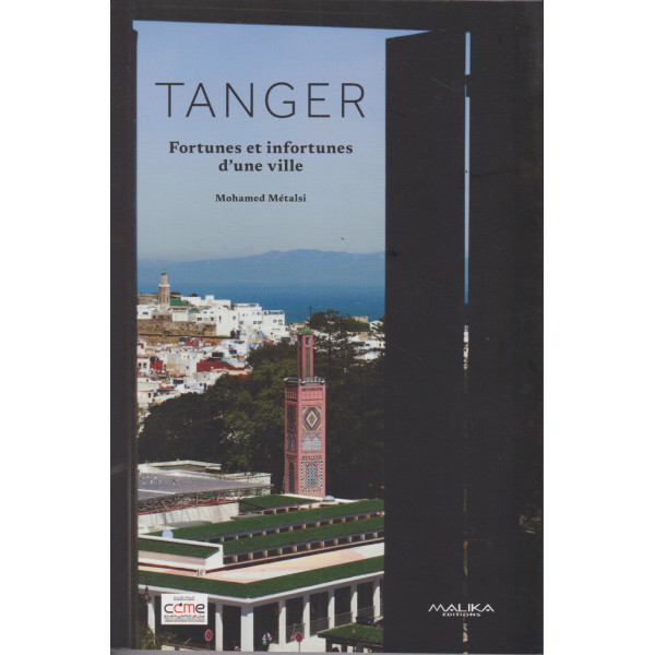 Tanger -foutunes et infourtunes d'une ville
