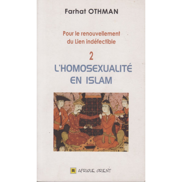 Pour le renouvellement du Lien indéfectible T2 -L'homosexualité en islam