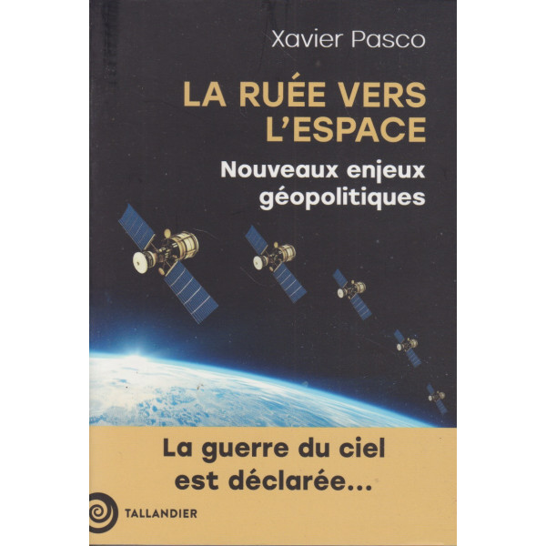 La ruée vers l'Espace - Nouveaux enjeux géopolitiques -la guerre du ciel déclarée...