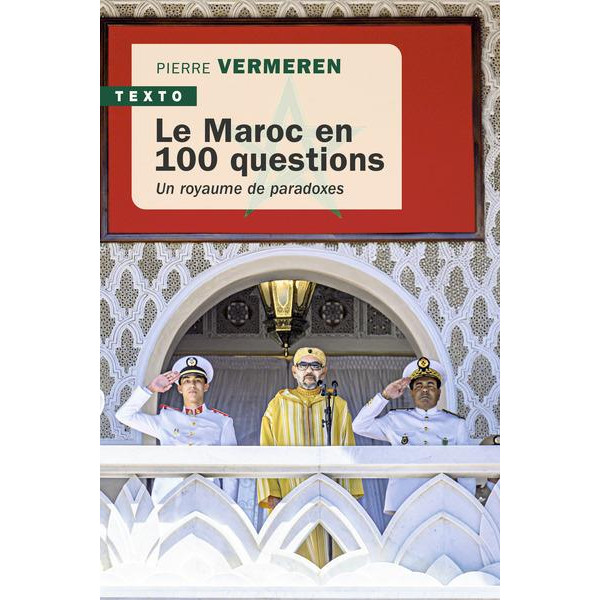 Le Maroc en 100 questions - Un royaume de paradoxes
