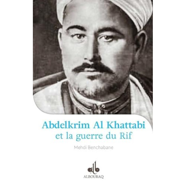 Abdelkrim Al Khattabi et la guerre du Rif