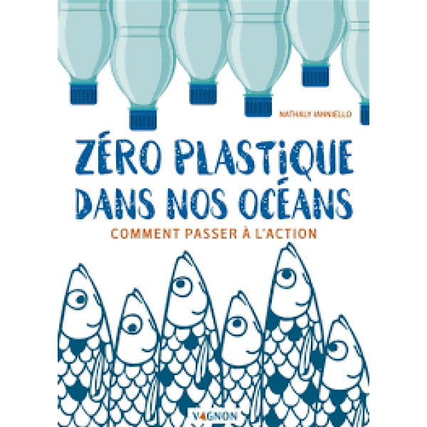 Zéro plastique dans nos océans Comment passer à l'action