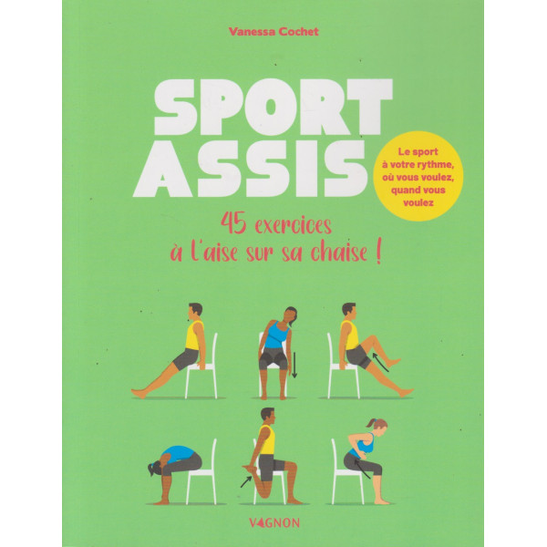 Sport assis - 45 exercices sans bouger de sa chaise !