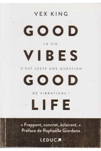 Good vibes good life -la vie c'est juste une question de vibrations Good vibes good life -la vie c'est juste une question de vibrations