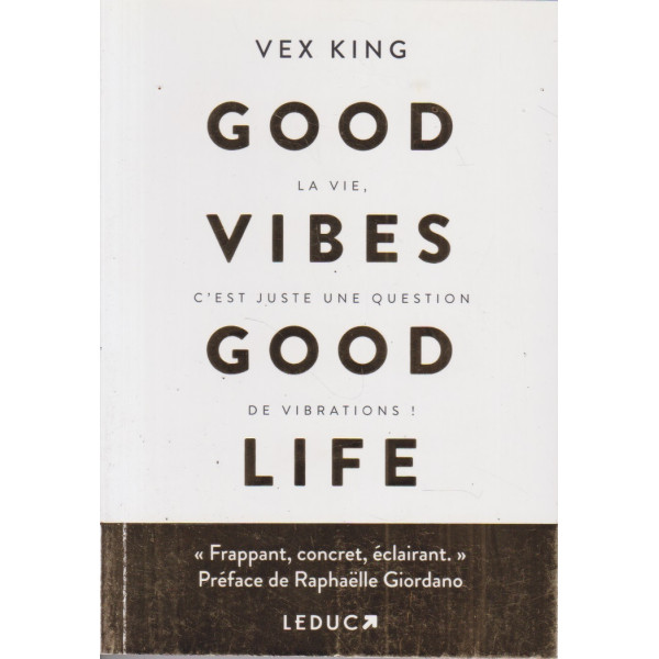 Good vibes good life -la vie c'est juste une question de vibrations