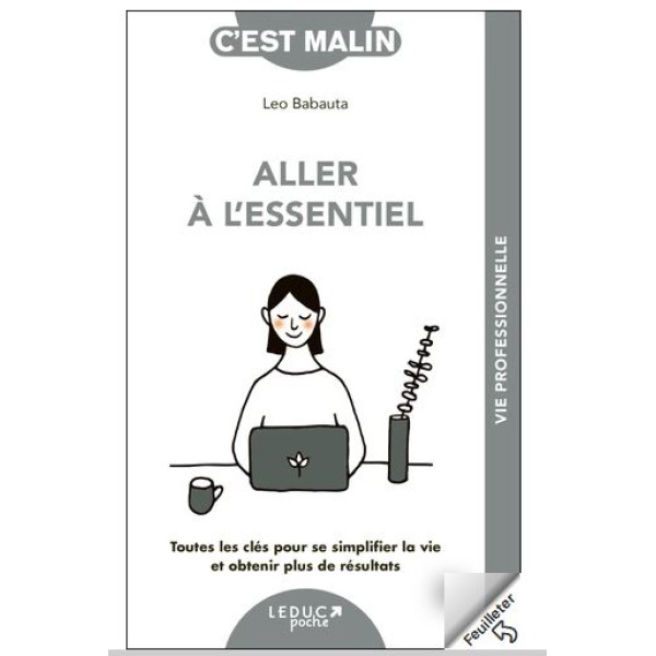 Aller à l'essentiel - Toutes les clés pour se simplifier la vie