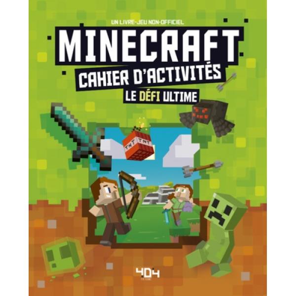 Minecraft –Cahier d'activités défi ultime