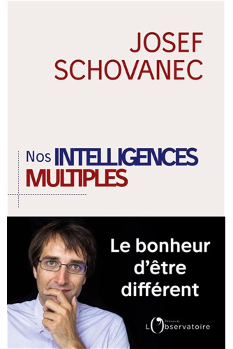 Nos intelligences multiples. Le bonheur d'être différent Nos intelligences multiples. Le bonheur d'être différent