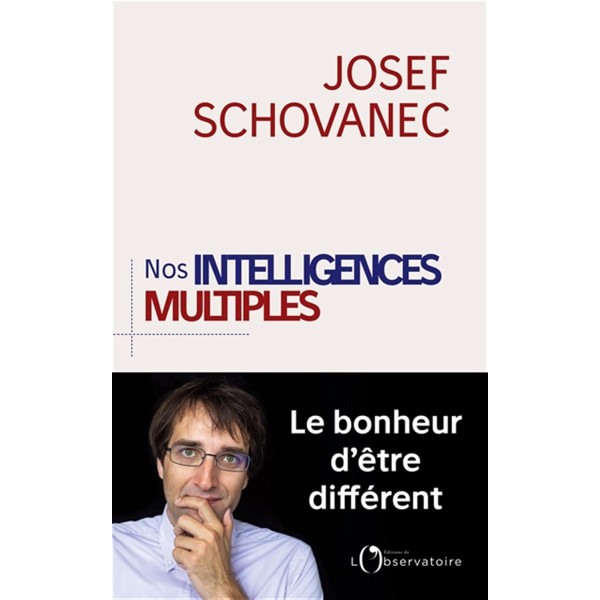 Nos intelligences multiples. Le bonheur d'être différent